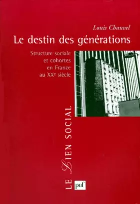 Couverture du produit · Le Destin des générations : Structure sociale et cohortes en France au XXe siècle