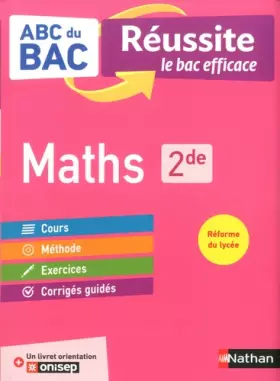 Couverture du produit · Maths 2de - ABC du BAC Réussite - Programme de seconde 2022-2023 - Cours, Méthode, Exercices + Livret d'orientation Onisep