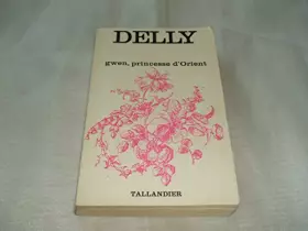 Couverture du produit · DELLY/GWEN,PRINCESSE D'ORIENT/EDITIONS TALLANDIER DE 1968