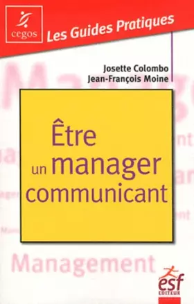 Couverture du produit · Etre un manager communicant : Pratique de la communication managériale