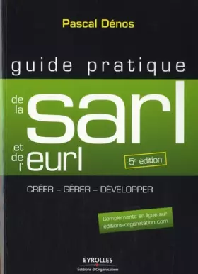 Couverture du produit · Guide pratique de la SARL et de l'EURL : Création et gestion de la SARL, de l'EURL, de la SELARL, de la SELU et de l'EARL