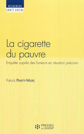 Couverture du produit · LA CIGARETTE DU PAUVRE: ENQUETE AUPRES DES FUMEURS EN SITUATION PRECAIRE