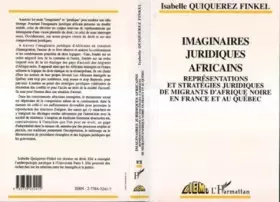 Couverture du produit · Imaginaires juridiques africains: Représentations et stratégies juridiques de migrants d'Afrique noire en France et au Québec