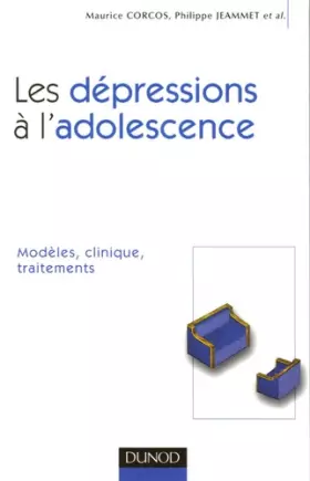 Couverture du produit · Les dépressions à l'adolescence - Modèles, clinique, traitements: Modèles, clinique, traitements