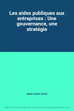 Couverture du produit · Les aides publiques aux entreprises : Une gouvernance, une stratégie