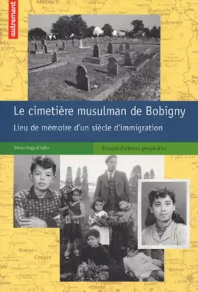 Couverture du produit · Le cimetière musulman de Bobigny : Lieu de mémoire d'un siècle d'immigration