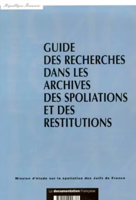 Couverture du produit · Guide des recherches en archives, spoliations-restitutions
