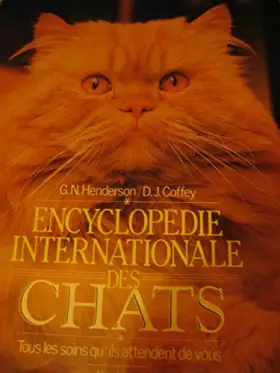 Couverture du produit · Encyclopédie internationale des chats. Tous les soins qu'ils attendent de vous