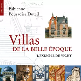 Couverture du produit · Villas de la Belle Epoque : L'exemple de Vichy