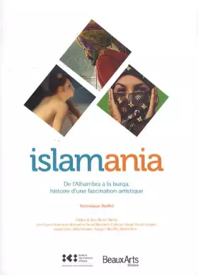Couverture du produit · Islamania, de l’Alhambra à la burqa, histoire d’une fascination artistique