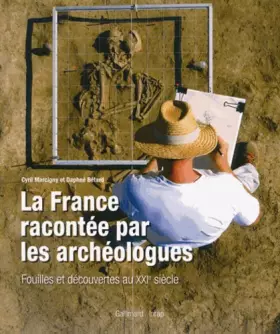 Couverture du produit · La France racontée par les archéologues: Fouilles et découvertes au XXIᵉ siècle