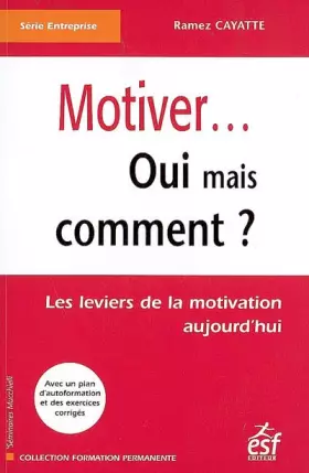 Couverture du produit · Motiver... Oui mais comment ? : Les leviers de la motivation aujourd'hui