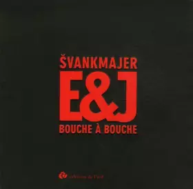 Couverture du produit · Bouche à bouche, E. & J. Svankmajer