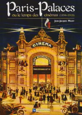 Couverture du produit · Paris-Palaces ou le temps des cinémas (1894-1918)