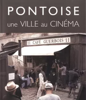 Couverture du produit · Pontoise, une ville au cinéma
