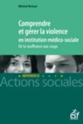Couverture du produit · Comprendre et gérer la violence en institution médico-sociale