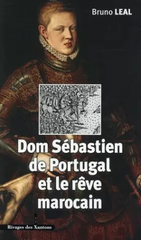 Couverture du produit · Dom Sébastien de Portugal 1554 1578 et le rêve marocain