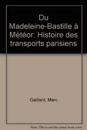 Couverture du produit · Du Madeleine-Bastille à Météor: Histoire des transports parisiens