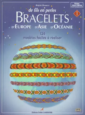 Couverture du produit · Bracelets d'Europe, d'Asie, d'Océanie : Volume 1, De fils en perles