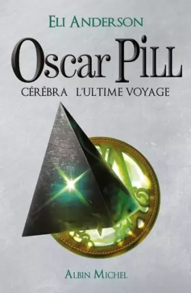 Couverture du produit · Oscar Pill, Tome 5 : Cérébra l'ultime voyage