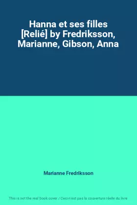 Couverture du produit · Hanna et ses filles [Relié] by Fredriksson, Marianne, Gibson, Anna