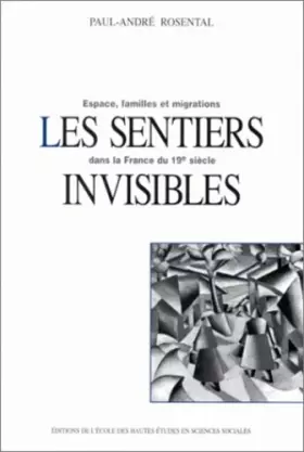 Couverture du produit · Les sentiers invisibles : espace, familles et migrations dans la France du XIXe siècle