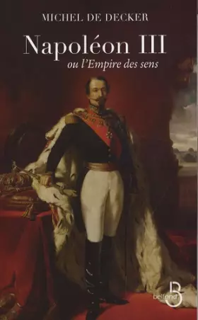 Couverture du produit · Napoléon III ou l'Empire des sens