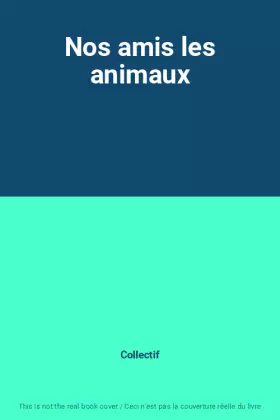 Couverture du produit · Nos amis les animaux