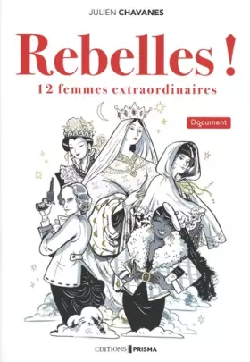 Couverture du produit · Rebelles ! 12 femmes extraordinaires