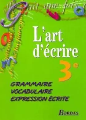 Couverture du produit · L'art D'ecrire 3eme. Grammaire, Vocabulaire, Expression Écrite, Programme 1999