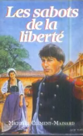 Couverture du produit · Les Sabots De La Liberte - Michèle Clément-Mainard / Livre BE