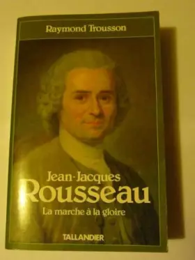 Couverture du produit · Jean-Jacques Rousseau  Tome 1 : La Marche à la gloire