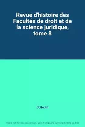 Couverture du produit · Revue d'histoire des Facultés de droit et de la science juridique, tome 8