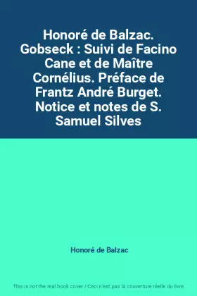 Couverture du produit · Honoré de Balzac. Gobseck : Suivi de Facino Cane et de Maître Cornélius. Préface de Frantz André Burget. Notice et notes de S. 