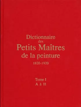 Couverture du produit · Dictionnaire des petits maîtres de la peinture, 1820-1920