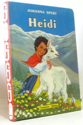 Couverture du produit · Heïdi : La merveilleuse histoire d'une fille de la montagne : Traduction nouvelle : Cartonnée & illustrée en couleur, illustrat