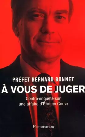 Couverture du produit · A vous de juger : Contre-enquête sur une affaire d'Etat en Corse