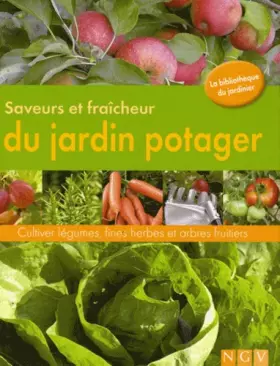 Couverture du produit · Saveurs et fraîcheurs du jardin potager: Cultiver légumes, fines herbes et arbes fruitiers