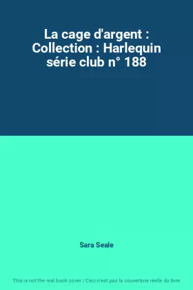 Couverture du produit · La cage d'argent : Collection : Harlequin série club n° 188