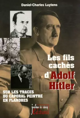 Couverture du produit · Les fils cachés d'Adolf Hitler. Sur les traces du caporal peintre en Flandres