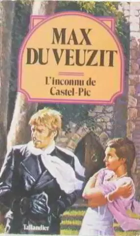 Couverture du produit · L'Inconnu de Castel-Pic : Le mystérieux inconnu (Collection Max Du Veuzit)