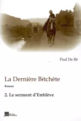 Couverture du produit · La dernière Bètchète: Volume 2, le serment d'Emblève