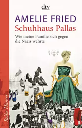 Couverture du produit · Schuhhaus Pallas: Wie meine Familie sich gegen die Nazis wehrte Unter Mitarbeit von Peter Probst