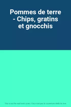 Couverture du produit · Pommes de terre - Chips, gratins et gnocchis