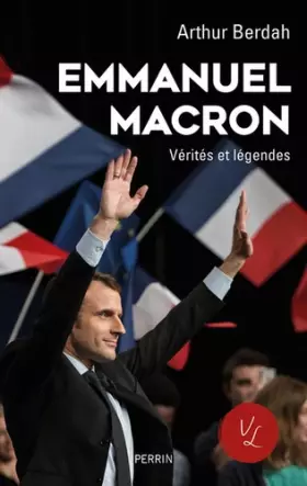 Couverture du produit · Emmanuel Macron, Vérités et légendes (édition revue et augmentée)