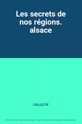 Couverture du produit · Les secrets de nos régions. alsace