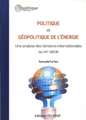 Couverture du produit · Politique et géopolitique de l'énergie : Une analyse des tensions internationales au XXIe siècle