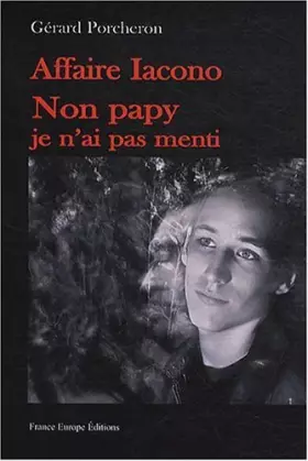 Couverture du produit · Affaire Iacono : Non papy je n'ai pas menti