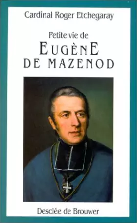 Couverture du produit · Petite vie d'Eugène Mazenod