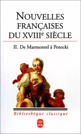 Couverture du produit · Nouvelles françaises du XVIIIème siècle, tome II : De MArmontel à Potocki